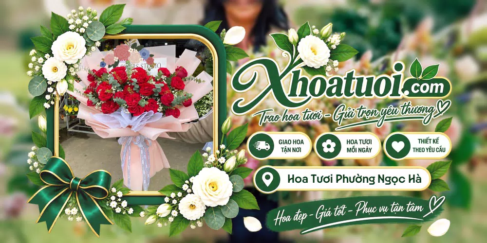 Hoa tươi Phường Ngọc Hà, Hà Nội giao tận nơi và thiết kế theo yêu cầu