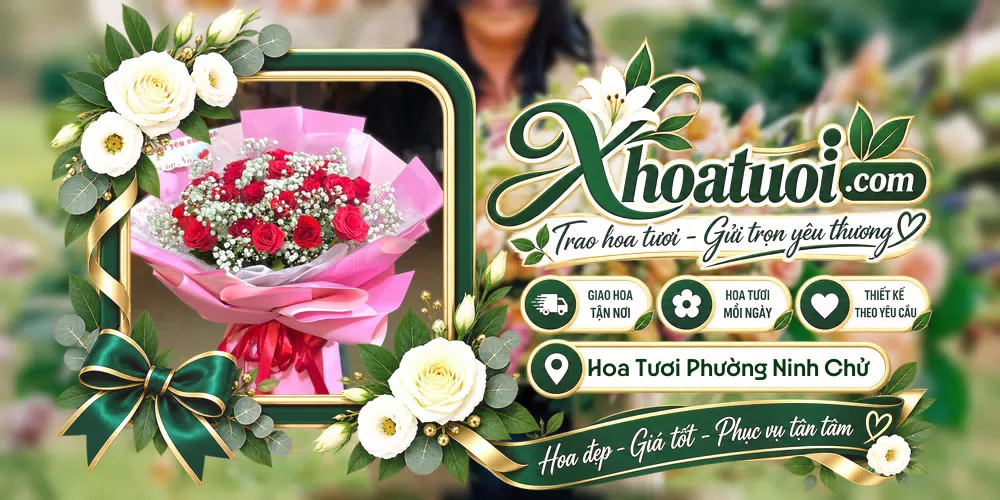 Hoa tươi Phường Ninh Chử, Khánh Hòa giao tận nơi và thiết kế theo yêu cầu