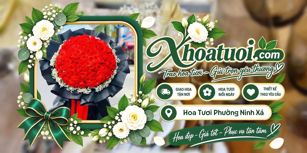 Hoa tươi Phường Ninh Xá, Bắc Ninh giao tận nơi và thiết kế theo yêu cầu