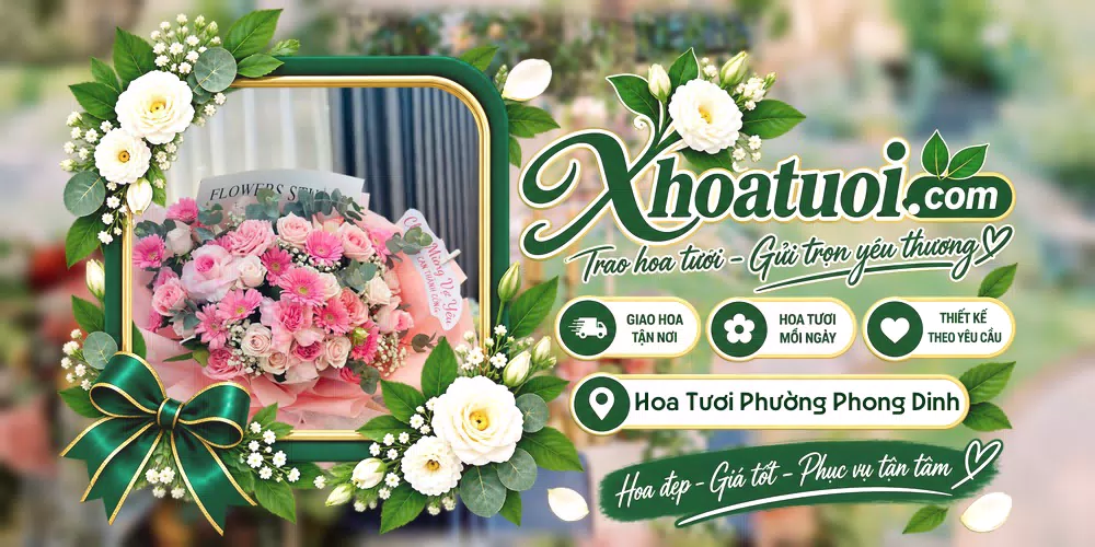 Hoa tươi Phường Phong Dinh, Huế giao tận nơi và thiết kế theo yêu cầu