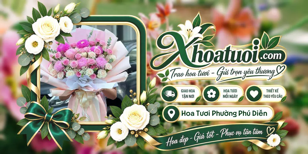Hoa tươi Phường Phú Diễn, Hà Nội giao tận nơi và thiết kế theo yêu cầu