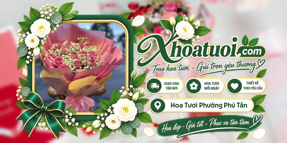 Hoa tươi Phường Phú Tân, Vĩnh Long giao tận nơi và thiết kế theo yêu cầu