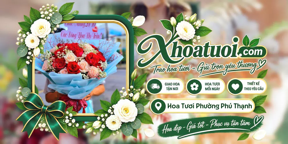 Hoa tươi Phường Phú Thạnh, Hồ Chí Minh giao tận nơi và thiết kế theo yêu cầu