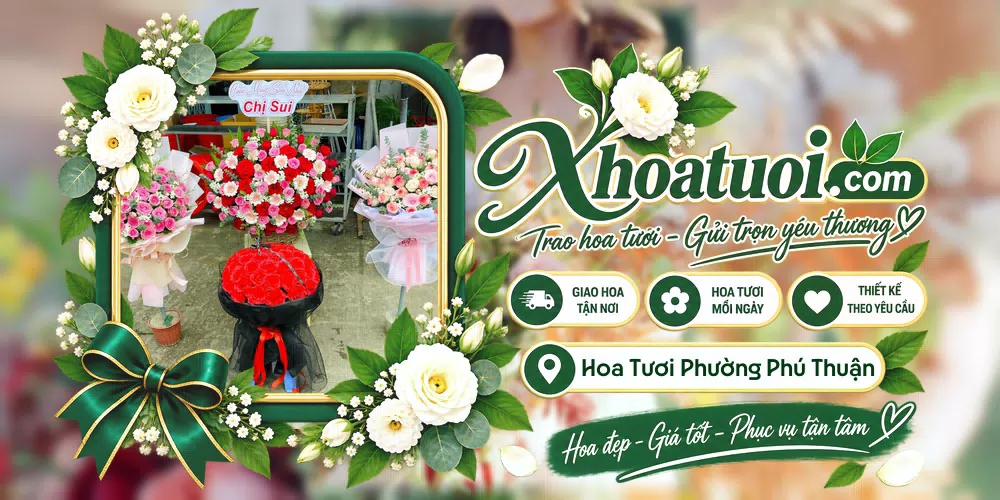 Hoa tươi Phường Phú Thuận, Hồ Chí Minh giao tận nơi và thiết kế theo yêu cầu