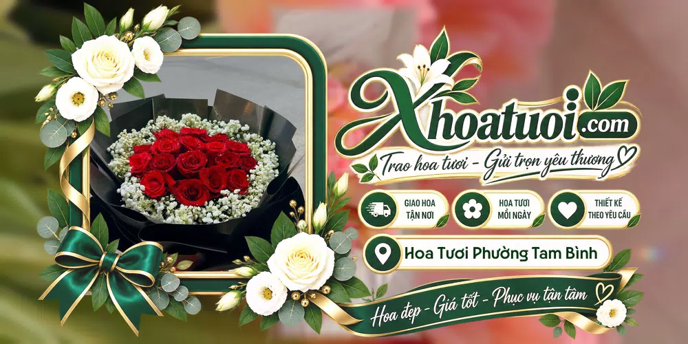 Hoa tươi Phường Tam Bình, Hồ Chí Minh giao tận nơi và thiết kế theo yêu cầu