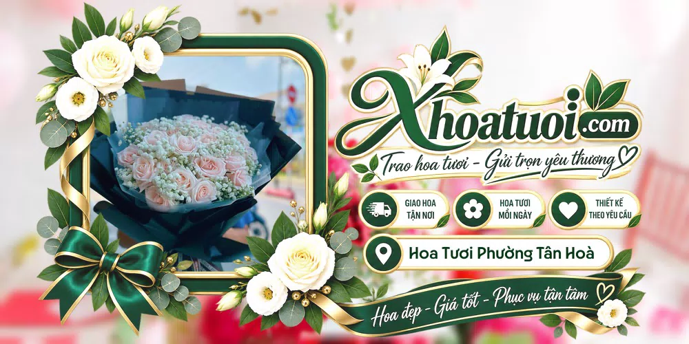 Hoa tươi Phường Tân Hoà, Phú Thọ giao tận nơi và thiết kế theo yêu cầu