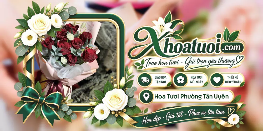 Hoa tươi Phường Tân Uyên, Hồ Chí Minh giao tận nơi và thiết kế theo yêu cầu