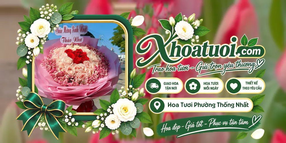 Hoa tươi Phường Thống Nhất, Phú Thọ giao tận nơi và thiết kế theo yêu cầu
