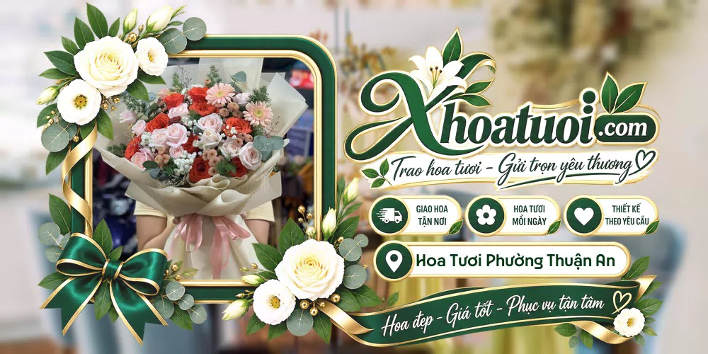 Hoa tươi Phường Thuận An, Hồ Chí Minh giao tận nơi và thiết kế theo yêu cầu