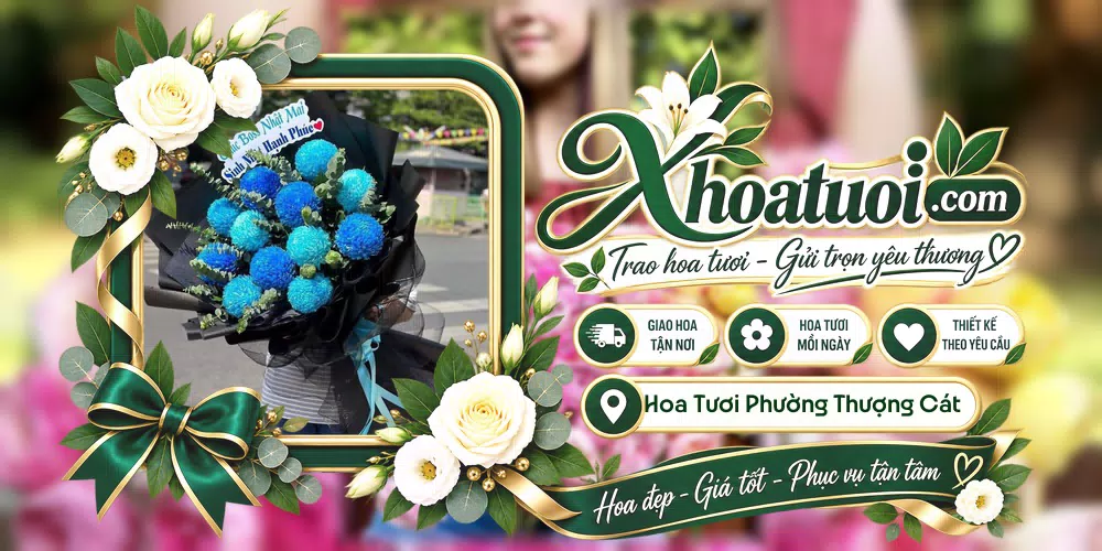Hoa tươi Phường Thượng Cát, Hà Nội giao tận nơi và thiết kế theo yêu cầu