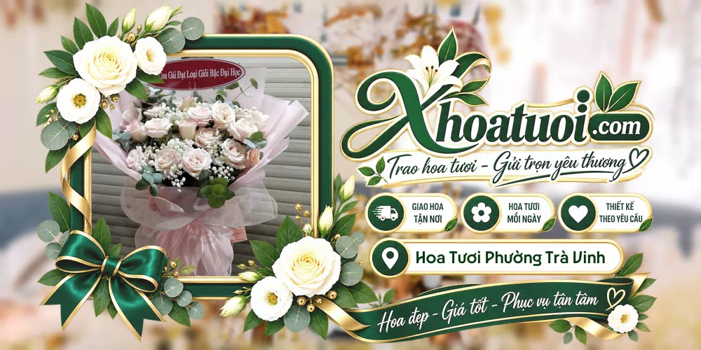 Hoa tươi Phường Trà Vinh, Vĩnh Long giao tận nơi và thiết kế theo yêu cầu