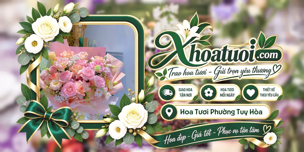 Hoa tươi Phường Tuy Hòa, Đắk Lắk giao tận nơi và thiết kế theo yêu cầu