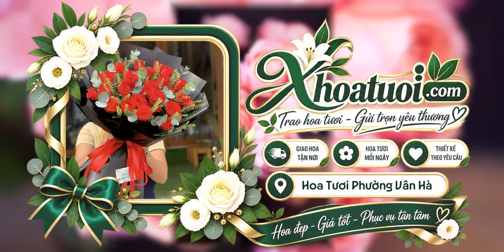 Hoa tươi Phường Vân Hà, Bắc Ninh giao tận nơi và thiết kế theo yêu cầu
