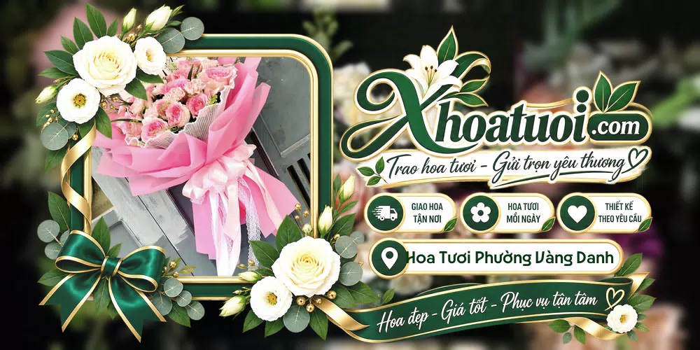 Hoa tươi Phường Vàng Danh, Quảng Ninh giao tận nơi và thiết kế theo yêu cầu