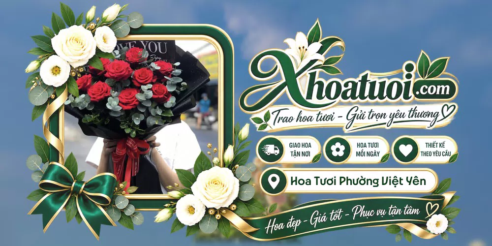 Hoa tươi Phường Việt Yên, Bắc Ninh giao tận nơi và thiết kế theo yêu cầu