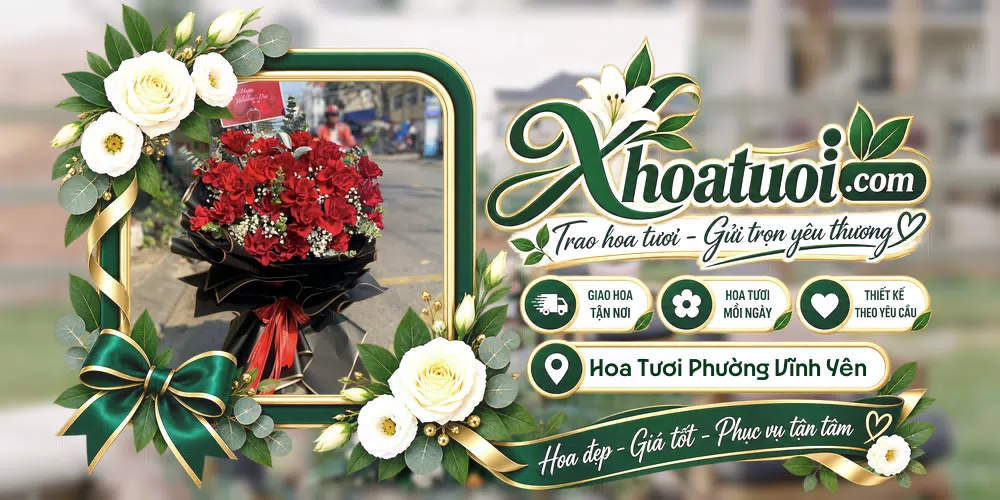 Hoa tươi Phường Vĩnh Yên, Phú Thọ giao tận nơi và thiết kế theo yêu cầu