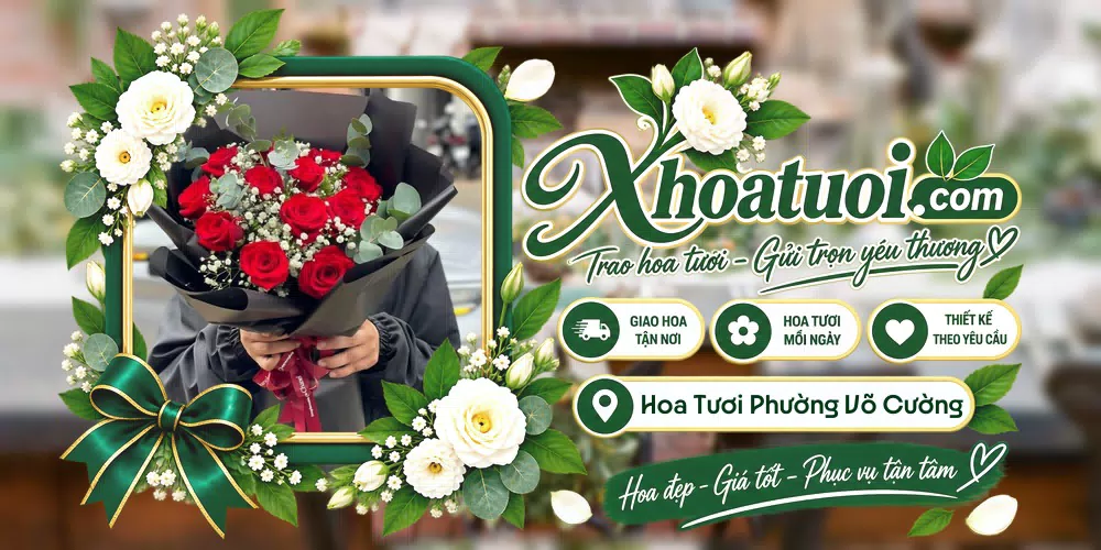 Hoa tươi Phường Võ Cường, Bắc Ninh giao tận nơi và thiết kế theo yêu cầu