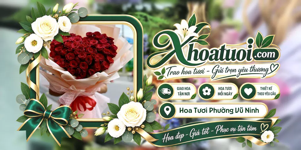 Hoa tươi Phường Vũ Ninh, Bắc Ninh giao tận nơi và thiết kế theo yêu cầu