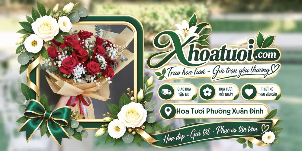 Hoa tươi Phường Xuân Đỉnh, Hà Nội giao tận nơi và thiết kế theo yêu cầu