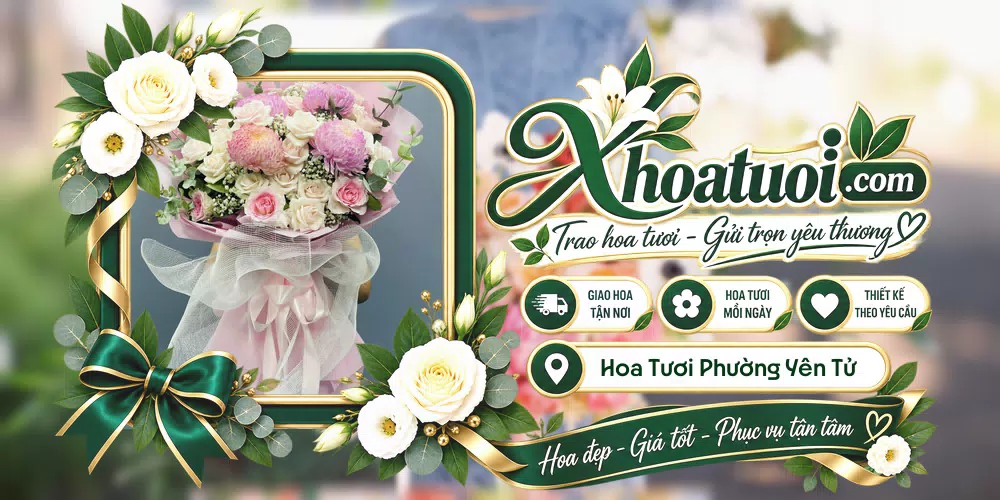 Hoa tươi Phường Yên Tử, Quảng Ninh giao tận nơi và thiết kế theo yêu cầu