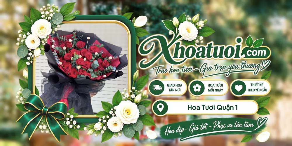 Hoa tươi Quận 1, Hồ Chí Minh giao tận nơi và thiết kế theo yêu cầu
