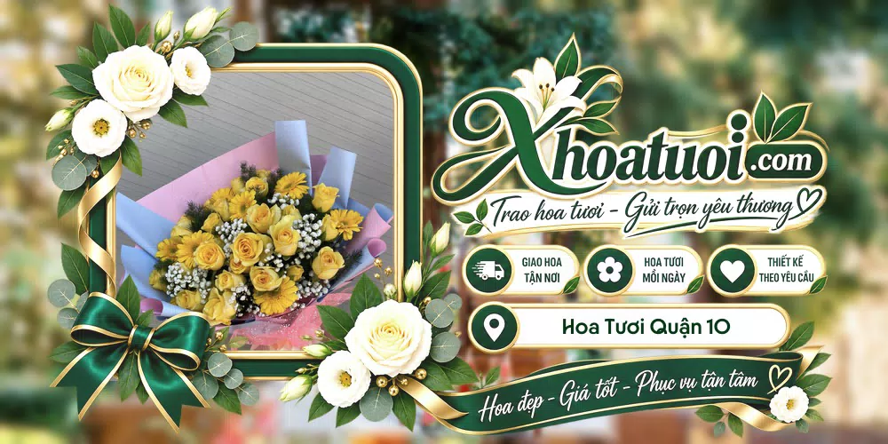 Hoa tươi Quận 10, Hồ Chí Minh giao tận nơi và thiết kế theo yêu cầu