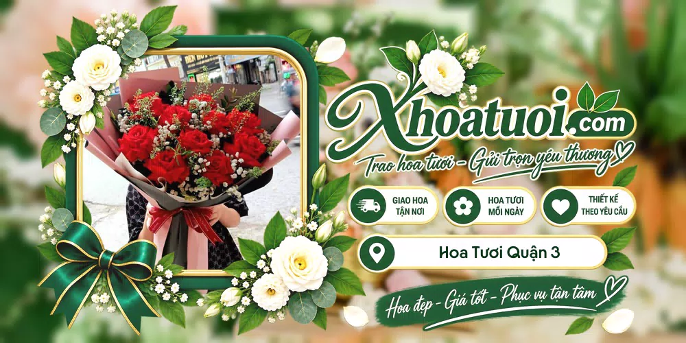 Hoa tươi Quận 3, Hồ Chí Minh giao tận nơi và thiết kế theo yêu cầu