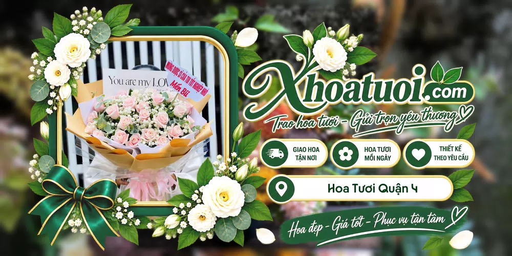 Hoa tươi Quận 4, Hồ Chí Minh giao tận nơi và thiết kế theo yêu cầu