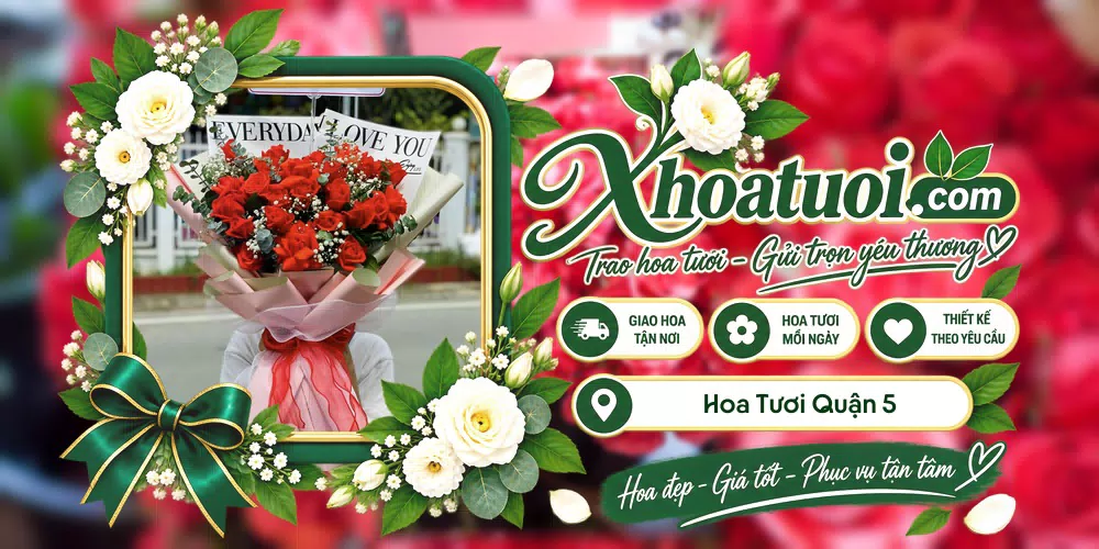 Hoa tươi Quận 5, Hồ Chí Minh giao tận nơi và thiết kế theo yêu cầu