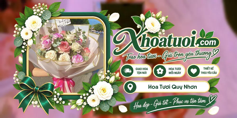 Hoa tươi Quy Nhơn, Gia Lai giao tận nơi và thiết kế theo yêu cầu
