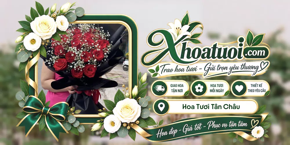 Hoa tươi Tân Châu, Tây Ninh giao tận nơi và thiết kế theo yêu cầu
