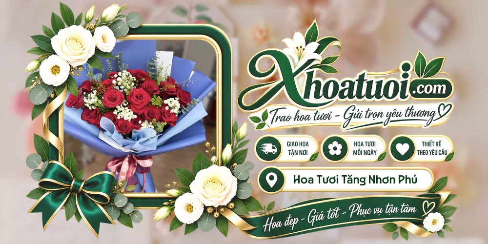 Hoa tươi Phường Tăng Nhơn Phú, Hồ Chí Minh giao tận nơi và thiết kế theo yêu cầu