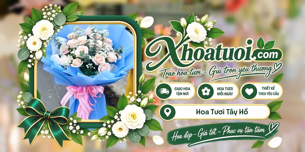 Hoa tươi Tây Hồ, Hà Nội giao tận nơi và thiết kế theo yêu cầu