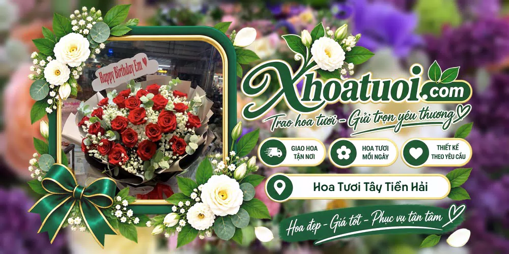 Hoa tươi Xã Tây Tiền Hải, Hưng Yên giao tận nơi và thiết kế theo yêu cầu