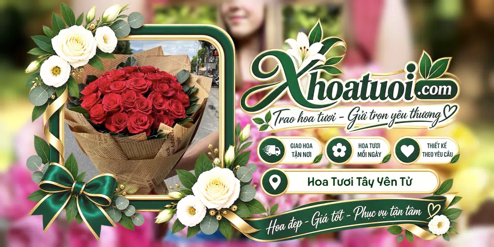Hoa tươi Xã Tây Yên Tử, Bắc Ninh giao tận nơi và thiết kế theo yêu cầu