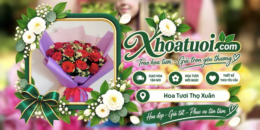 Hoa tươi Thọ Xuân, Thanh Hóa giao tận nơi và thiết kế theo yêu cầu