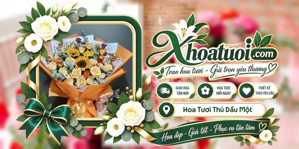 Hoa tươi Thủ Dầu Một, Hồ Chí Minh giao tận nơi và thiết kế theo yêu cầu