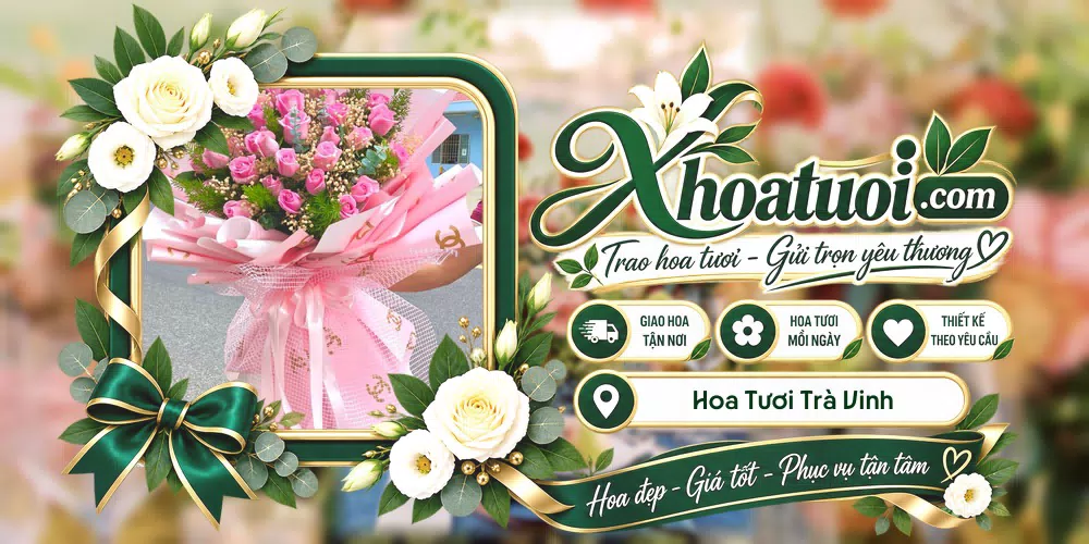 Hoa tươi Trà Vinh, Vĩnh Long giao tận nơi và thiết kế theo yêu cầu