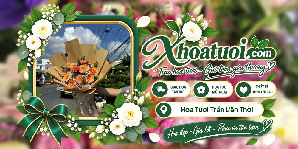 Hoa tươi Xã Trần Văn Thời, Cà Mau giao tận nơi và thiết kế theo yêu cầu