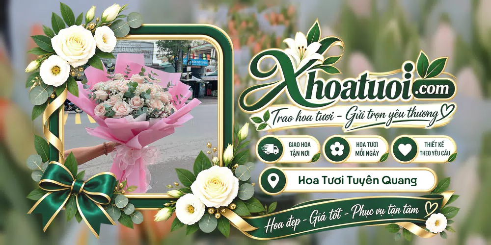 Hoa tươi Tuyên Quang giao tận nơi và thiết kế theo yêu cầu