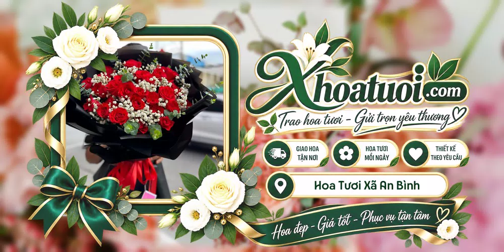 Hoa tươi Xã An Bình, Phú Thọ giao tận nơi và thiết kế theo yêu cầu