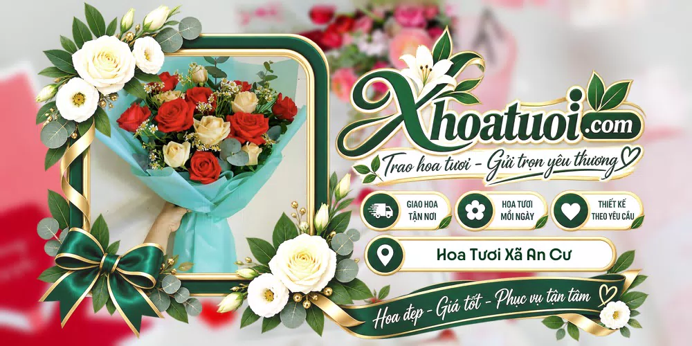 Hoa tươi Xã An Cư, An Giang giao tận nơi và thiết kế theo yêu cầu