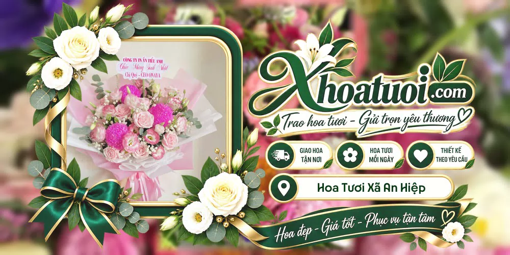Hoa tươi Xã An Hiệp, Vĩnh Long giao tận nơi và thiết kế theo yêu cầu