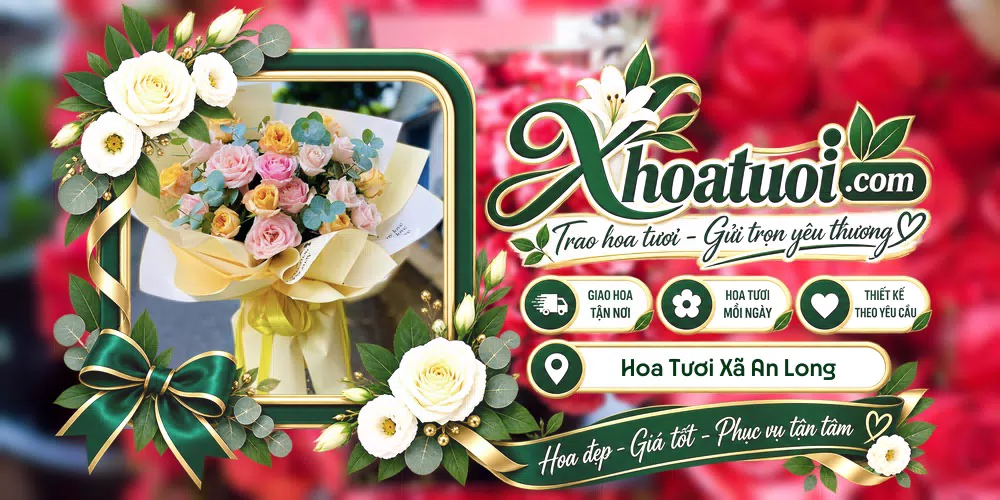 Hoa tươi Xã An Long, Đồng Tháp giao tận nơi và thiết kế theo yêu cầu