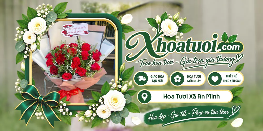 Hoa tươi Xã An Minh, An Giang giao tận nơi và thiết kế theo yêu cầu