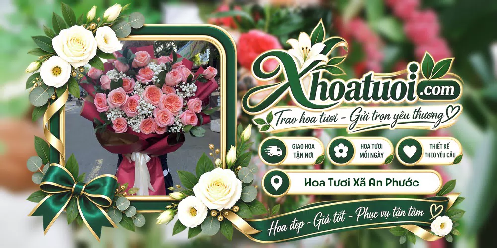 Hoa tươi Xã An Phước, Đồng Tháp giao tận nơi và thiết kế theo yêu cầu