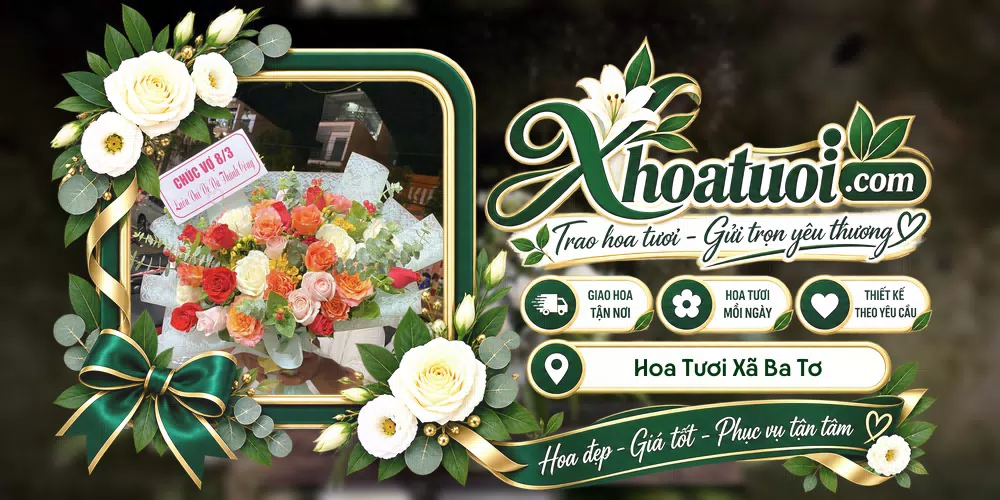 Hoa tươi Xã Ba Tơ, Quảng Ngãi giao tận nơi và thiết kế theo yêu cầu
