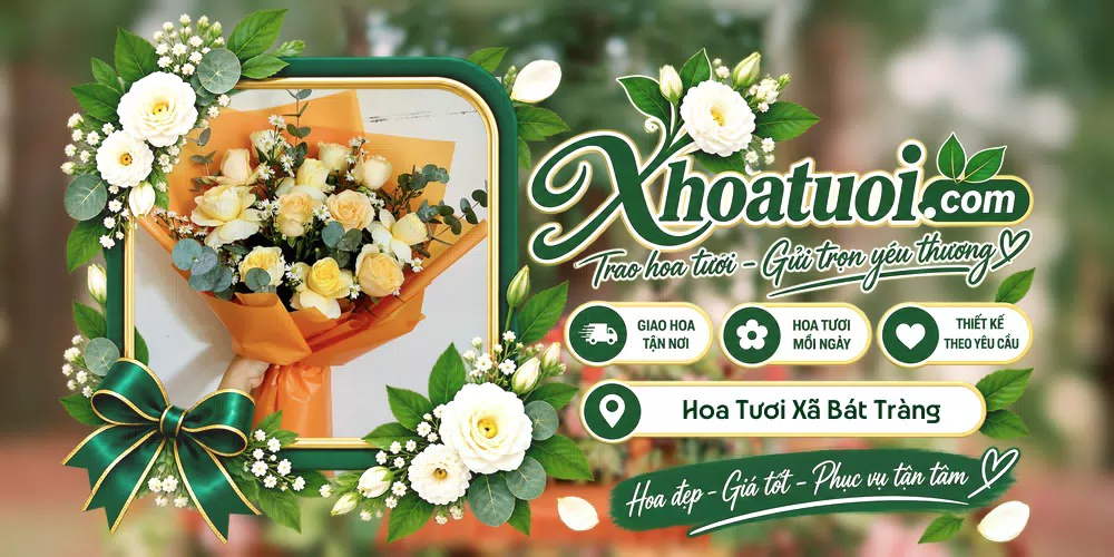 Hoa tươi Xã Bát Tràng, Hà Nội giao tận nơi và thiết kế theo yêu cầu