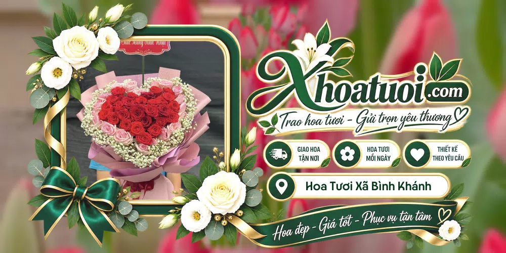 Hoa tươi Xã Bình Khánh, Hồ Chí Minh giao tận nơi và thiết kế theo yêu cầu