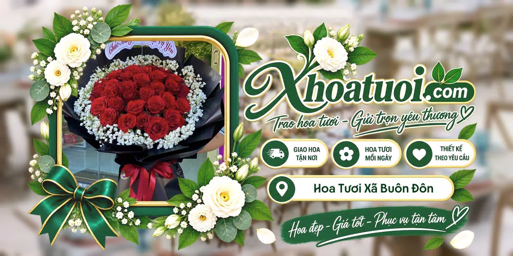 Hoa tươi Xã Buôn Đôn, Đắk Lắk giao tận nơi và thiết kế theo yêu cầu